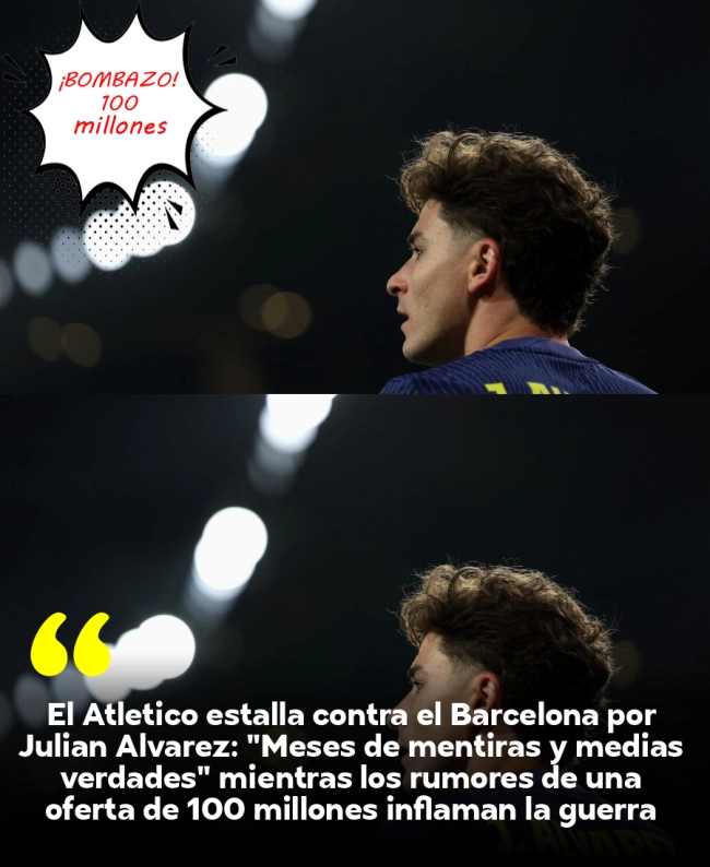 El Atlético estalla contra el Barcelona por Julián Álvarez: