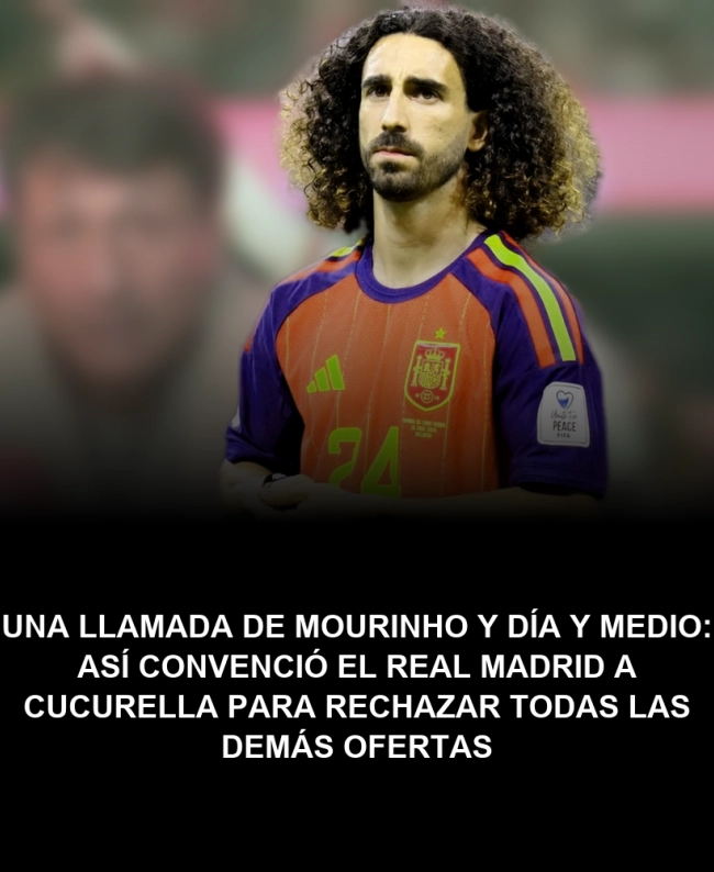 Una llamada de Mourinho y día y medio: así convenció el Real Madrid a Cucurella para rechazar todas las demás ofertas Una llamada de Mourinho y día y medio: así convenció el Real Madrid a Cucurella para rechazar todas las demás ofertas