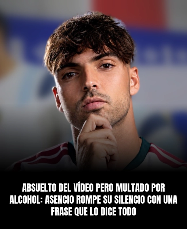 Absuelto del vídeo pero multado por alcohol: Asencio rompe su silencio con una frase que lo dice todo