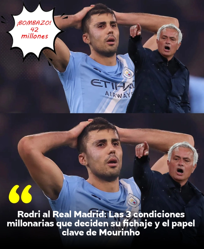 Rodri al Real Madrid: Las 3 condiciones millonarias que deciden su fichaje y el papel clave de Mourinho
