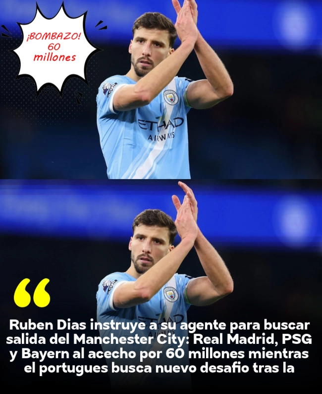 Ruben Dias instruye a su agente para buscar salida del Manchester City: Real Madrid, PSG y Bayern al acecho por 60 millones mientras el portugués busca nuevo desafío tras la marcha de Guardiola