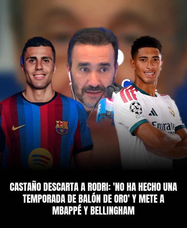 Castaño descarta a Rodri: 'No ha hecho una temporada de Balón de Oro' y mete a Mbappé y Bellingham