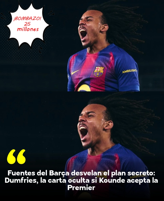 Fuentes del Barça desvelan el plan secreto: Dumfries, la carta oculta si Koundé acepta la Premier Fuentes del Barça desvelan el plan secreto: Dumfries, la carta oculta si Koundé acepta la Premier