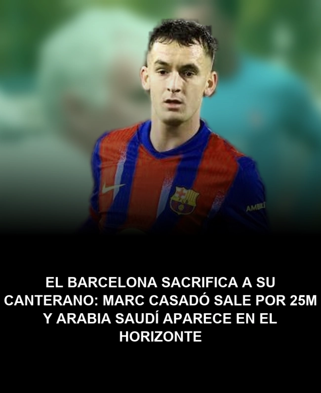 El Barcelona sacrifica a su canterano: Marc Casadó sale por 25M y Arabia Saudí aparece en el horizonte