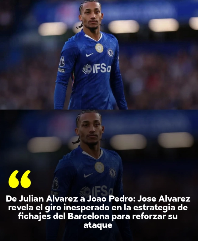 De Julián Álvarez a Joao Pedro: José Álvarez revela el giro inesperado en la estrategia de fichajes del Barcelona para reforzar su ataque De Julián Álvarez a Joao Pedro: José Álvarez revela el giro inesperado en la estrategia de fichajes del Barcelona para reforzar su ataque