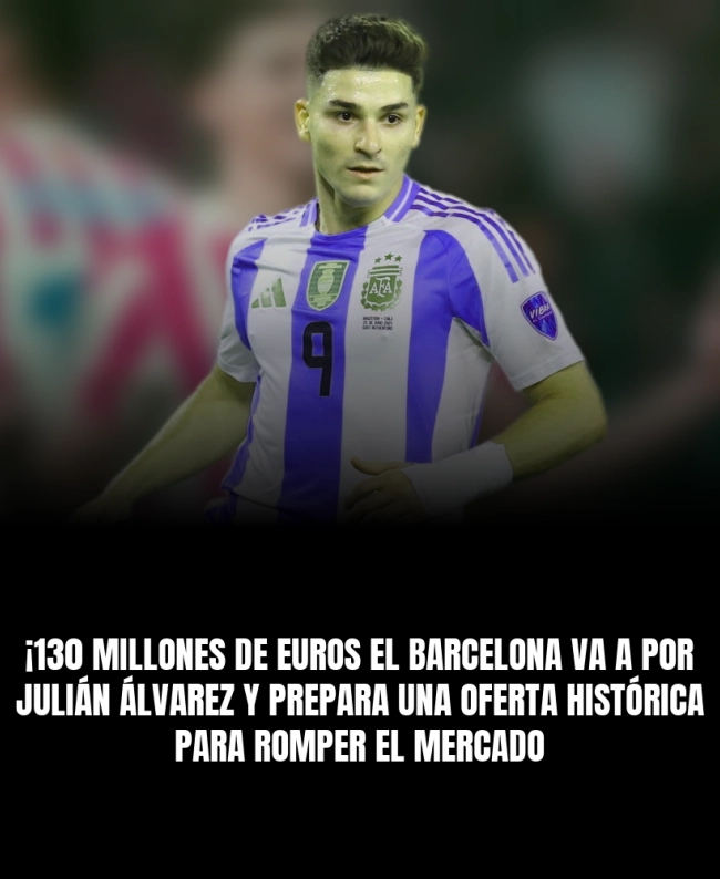 ¡130 MILLONES DE EUROS! El Barcelona va a por Julián Álvarez y prepara una oferta histórica para romper el mercado ¡130 MILLONES DE EUROS! El Barcelona va a por Julián Álvarez y prepara una oferta histórica para romper el mercado