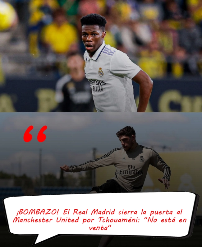 ¡BOMBAZO! El Real Madrid cierra la puerta al Manchester United por Tchouaméni: 