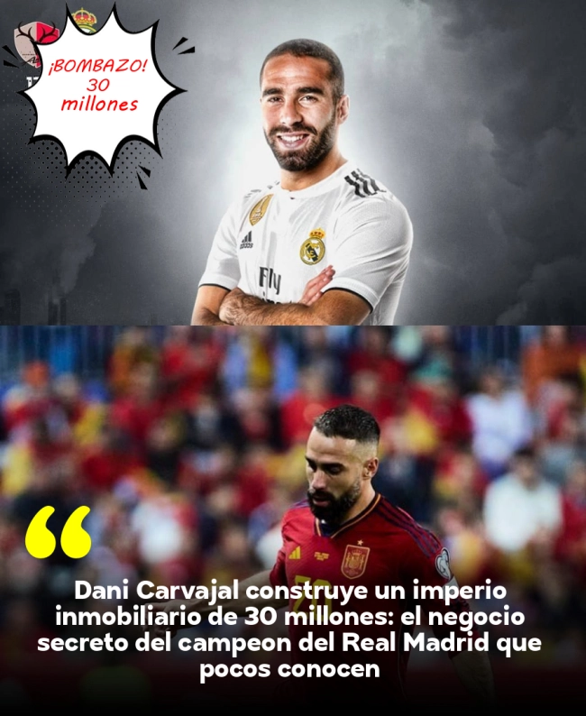 Dani Carvajal construye un imperio inmobiliario de 30 millones: el negocio secreto del campeón del Real Madrid que pocos conocen