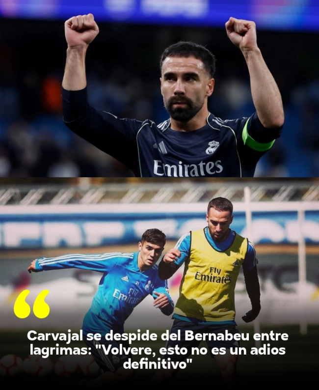 Carvajal se despide del Bernabéu entre lágrimas: 