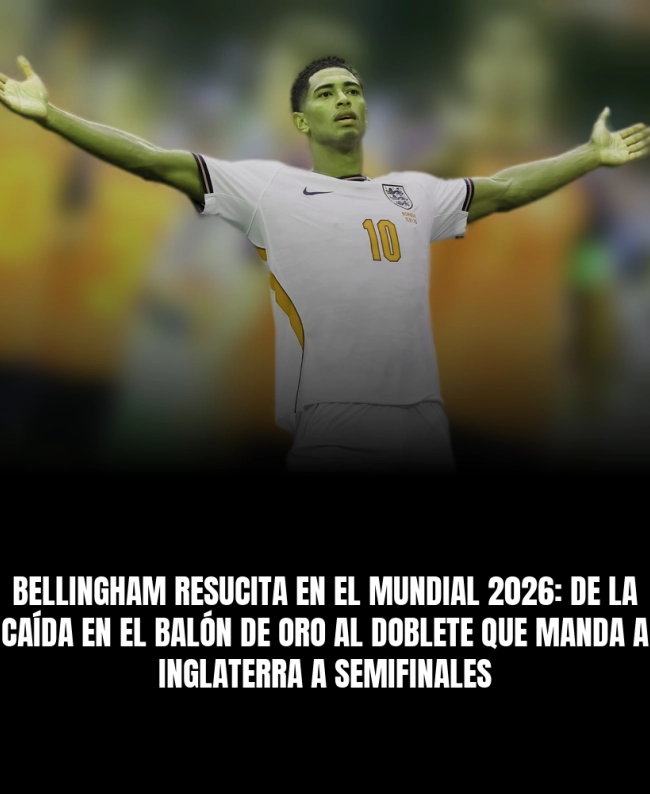 Bellingham resucita en el Mundial 2026: de la caída en el Balón de Oro al doblete que manda a Inglaterra a semifinales