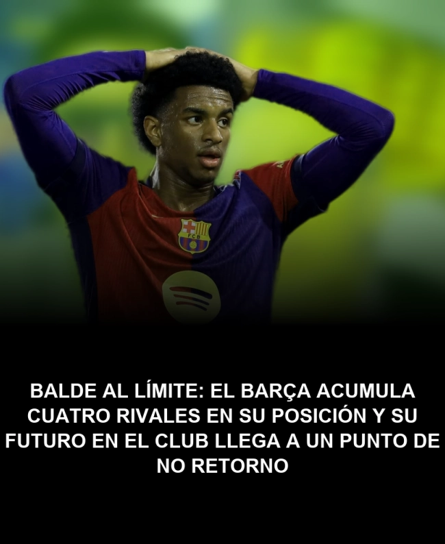 Balde al límite: el Barça acumula cuatro rivales en su posición y su futuro en el club llega a un punto de no retorno