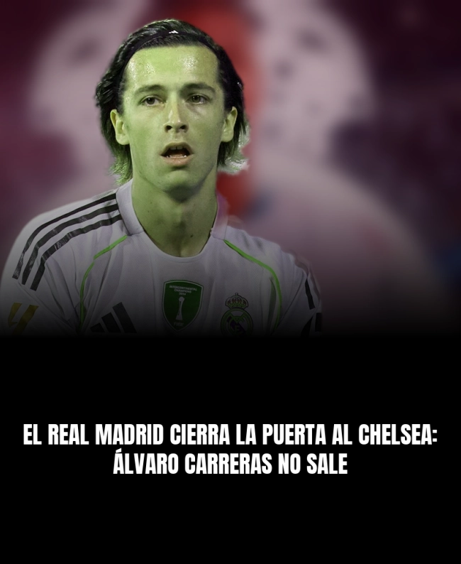 El Real Madrid cierra la puerta al Chelsea: Álvaro Carreras no sale El Real Madrid cierra la puerta al Chelsea: Álvaro Carreras no sale