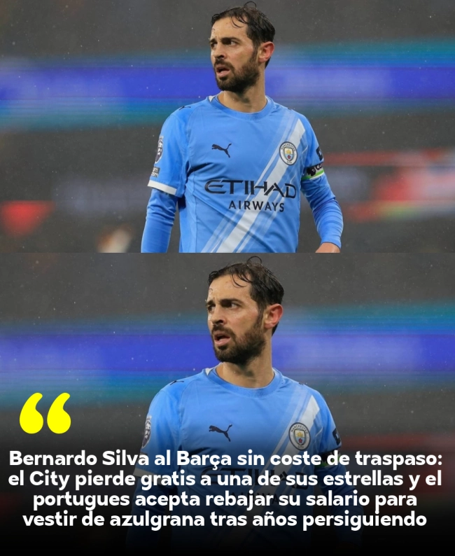 Bernardo Silva al Barça sin coste de traspaso: el City pierde gratis a una de sus estrellas y el portugués acepta rebajar su salario para vestir de azulgrana tras años persiguiendo este fichaje