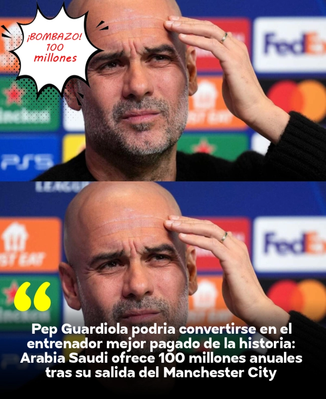 Pep Guardiola podría convertirse en el entrenador mejor pagado de la historia: Arabia Saudí ofrece 100 millones anuales tras su salida del Manchester City