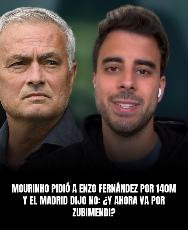 Mourinho pidió a Enzo Fernández por 140M y el Madrid dijo no: ¿y ahora va por Zubimendi? Mourinho pidió a Enzo Fernández por 140M y el Madrid dijo no: ¿y ahora va por Zubimendi?