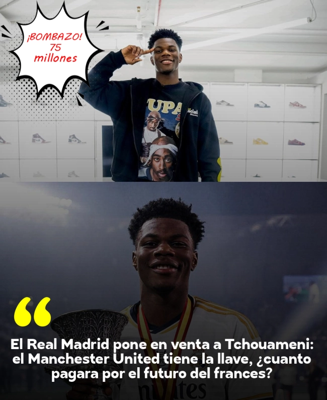 El Real Madrid pone en venta a Tchouaméni: el Manchester United tiene la llave, ¿cuánto pagará por el futuro del francés?