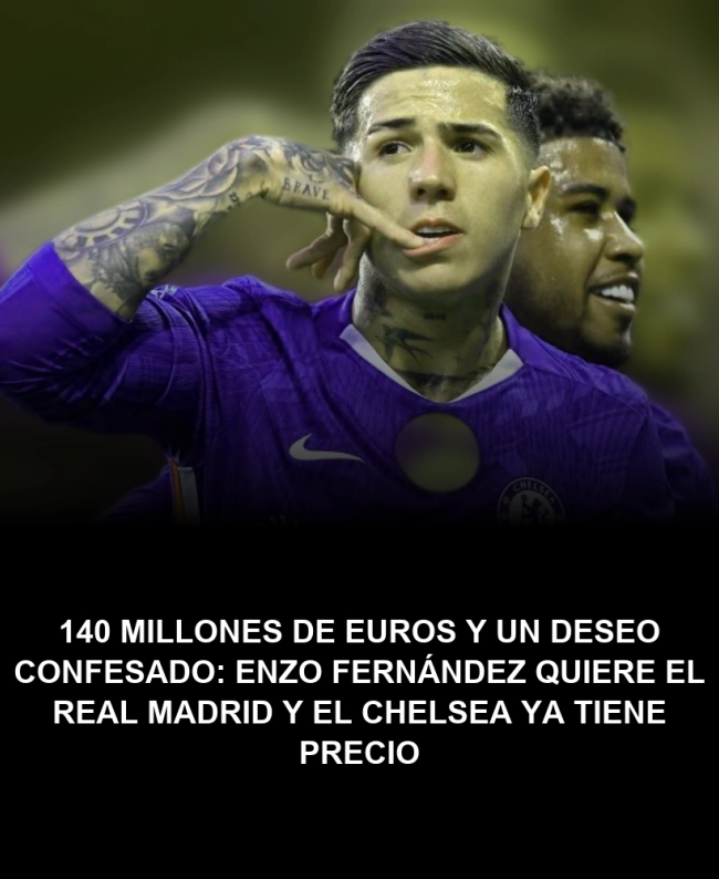 140 millones de euros y un deseo confesado: Enzo Fernández quiere el Real Madrid y el Chelsea ya tiene precio 140 millones de euros y un deseo confesado: Enzo Fernández quiere el Real Madrid y el Chelsea ya tiene precio