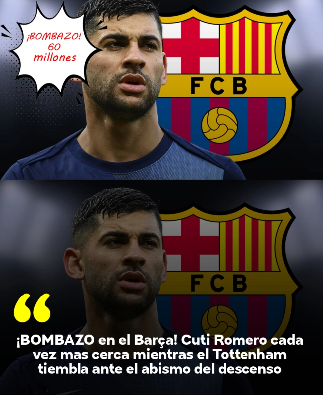 ¡BOMBAZO en el Barça! Cuti Romero cada vez más cerca mientras el Tottenham tiembla ante el abismo del descenso