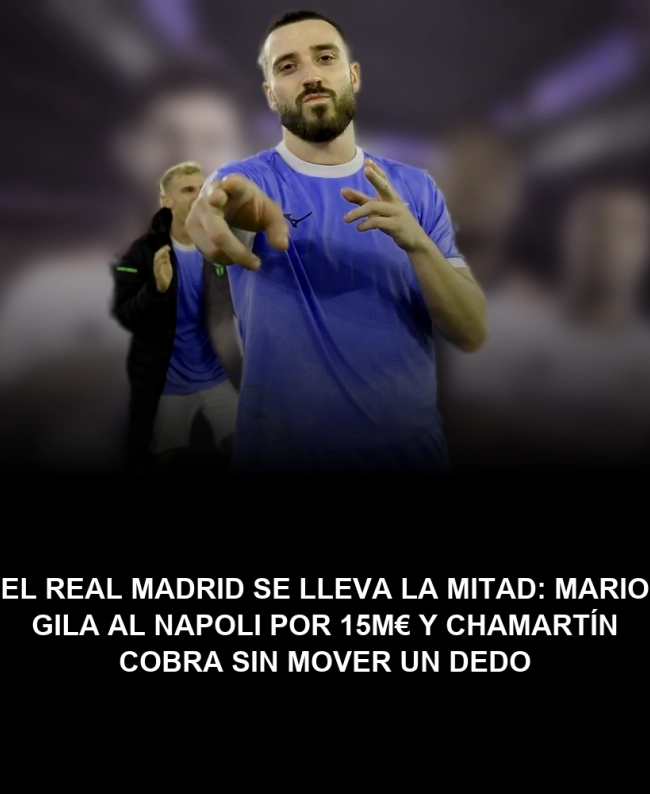 El Real Madrid se lleva la mitad: Mario Gila al Napoli por 15M€ y Chamartín cobra sin mover un dedo El Real Madrid se lleva la mitad: Mario Gila al Napoli por 15M€ y Chamartín cobra sin mover un dedo