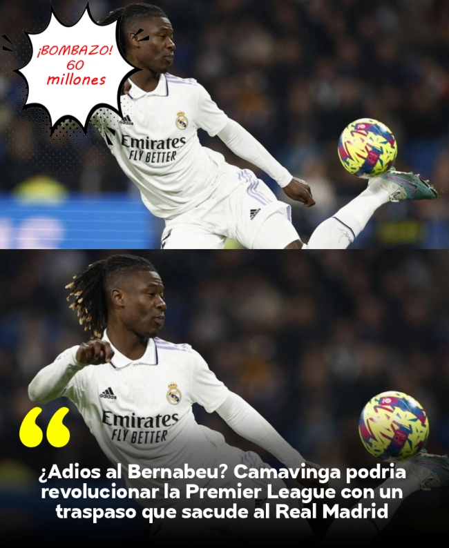 ¿Adiós al Bernabéu? Camavinga podría revolucionar la Premier League con un traspaso que sacude al Real Madrid