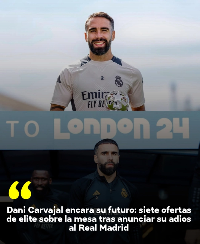 Dani Carvajal encara su futuro: siete ofertas de élite sobre la mesa tras anunciar su adiós al Real Madrid