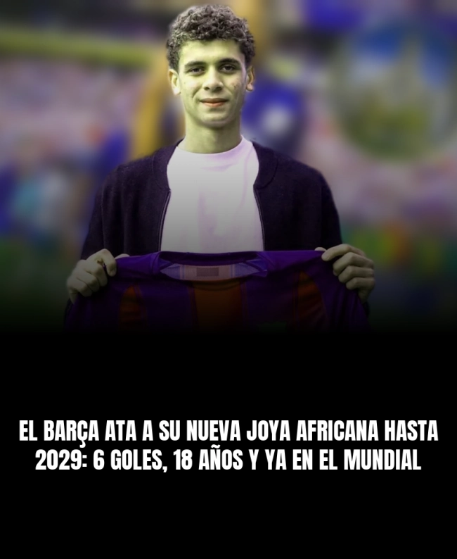 El Barça ata a su nueva joya africana hasta 2029: 6 goles, 18 años y ya en el Mundial El Barça ata a su nueva joya africana hasta 2029: 6 goles, 18 años y ya en el Mundial