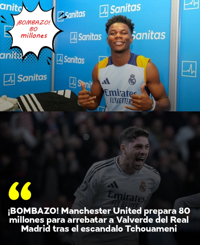 ¡BOMBAZO! Manchester United prepara 80 millones para arrebatar a Valverde del Real Madrid tras el escándalo Tchouaméni