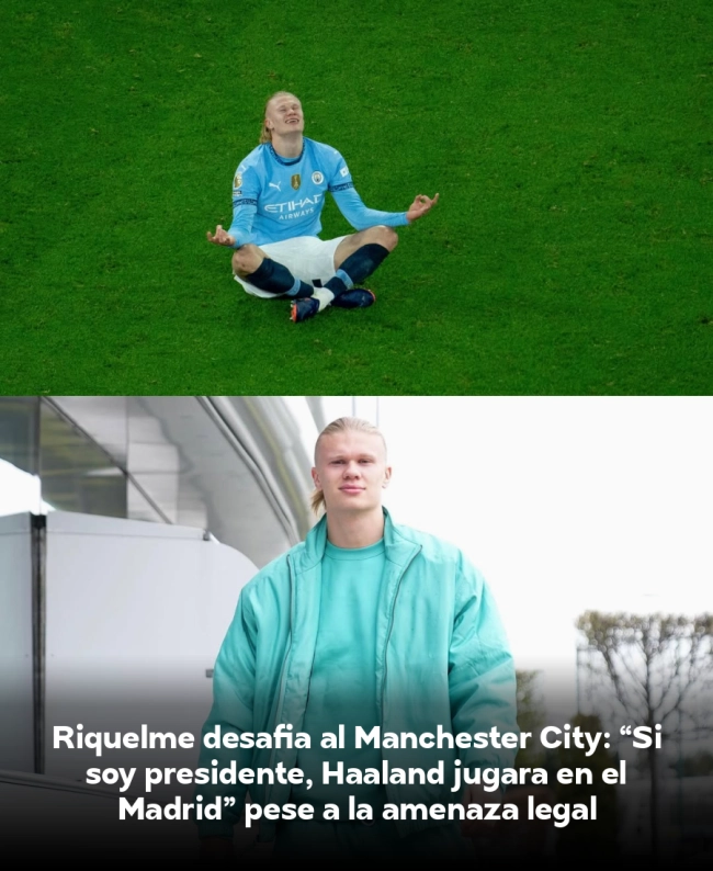 Riquelme desafía al Manchester City: “Si soy presidente, Haaland jugará en el Madrid” pese a la amenaza legal