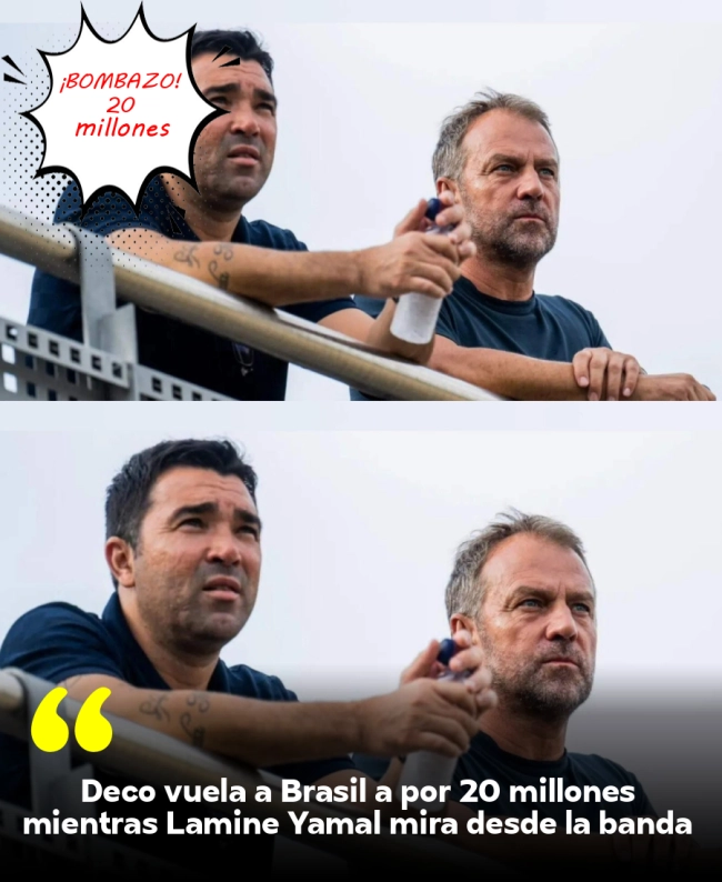 Deco vuela a Brasil a por 20 millones mientras Lamine Yamal mira desde la banda Deco vuela a Brasil a por 20 millones mientras Lamine Yamal mira desde la banda