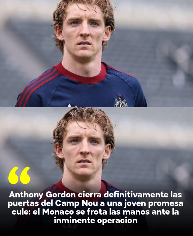 Anthony Gordon cierra definitivamente las puertas del Camp Nou a una joven promesa culé: el Mónaco se frota las manos ante la inminente operación