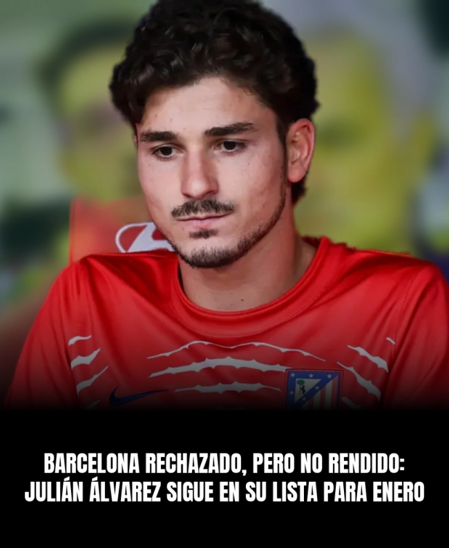 Barcelona rechazado, pero no rendido: Julián Álvarez sigue en su lista para enero Barcelona rechazado, pero no rendido: Julián Álvarez sigue en su lista para enero