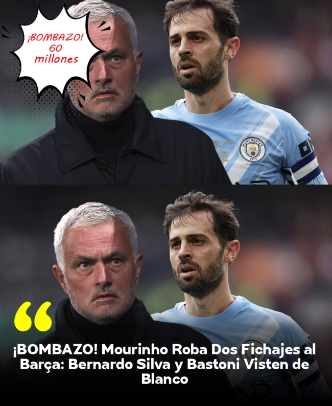 ¡BOMBAZO! Mourinho Roba Dos Fichajes al Barça: Bernardo Silva y Bastoni Visten de Blanco