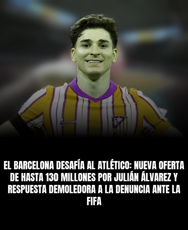 El Barcelona desafía al Atlético: nueva oferta de hasta 130 millones por Julián Álvarez y respuesta demoledora a la denuncia ante la FIFA