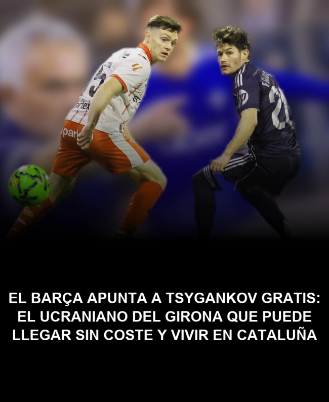 El Barça apunta a Tsygankov gratis: el ucraniano del Girona que puede llegar sin coste y vivir en Cataluña El Barça apunta a Tsygankov gratis: el ucraniano del Girona que puede llegar sin coste y vivir en Cataluña