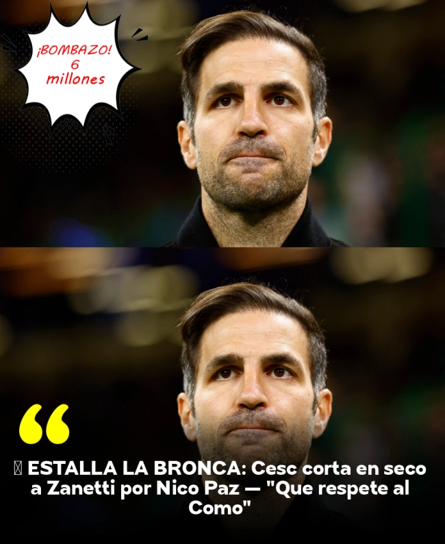⚽ ESTALLA LA BRONCA: Cesc corta en seco a Zanetti por Nico Paz — 