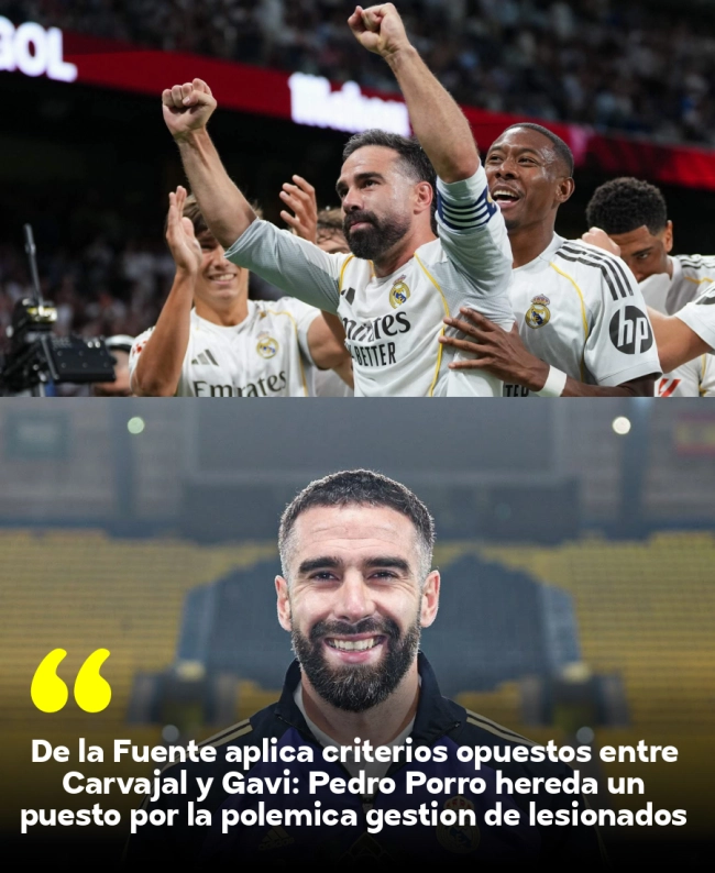 De la Fuente aplica criterios opuestos entre Carvajal y Gavi: Pedro Porro hereda un puesto por la polémica gestión de lesionados