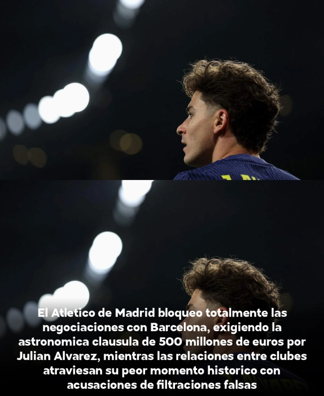 Bombazo Julián Álvarez: Barça lo quiere pero cláusula de 500 millones bloquea todo - Atlético cierra puertas y PSG se retira Bombazo Julián Álvarez: Barça lo quiere pero cláusula de 500 millones bloquea todo - Atlético cierra puertas y PSG se retira