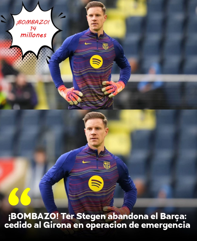 ¡BOMBAZO! Ter Stegen abandona el Barça: cedido al Girona en operación de emergencia