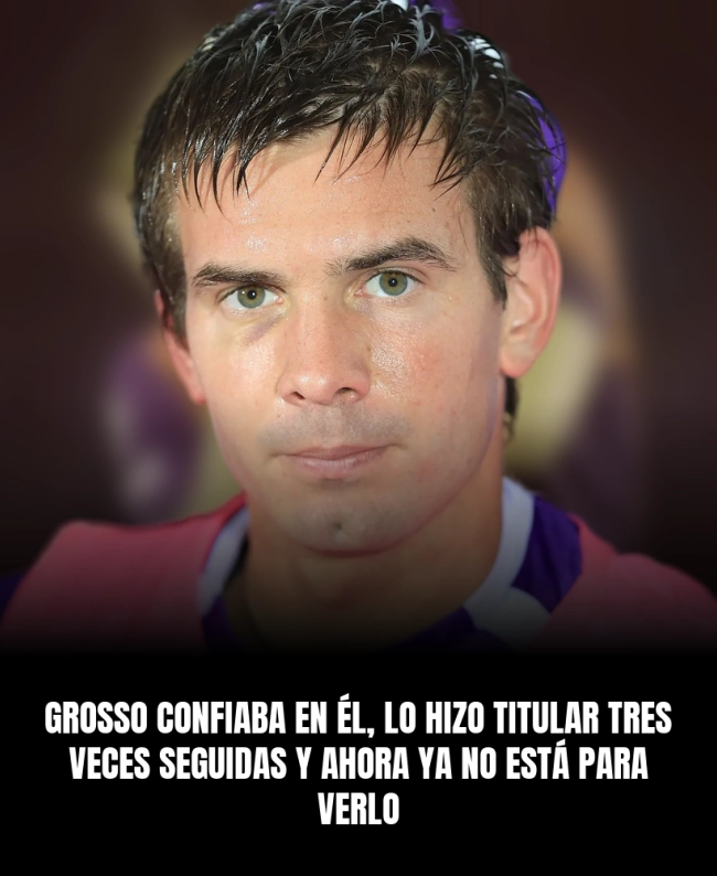 Grosso confiaba en él, lo hizo titular tres veces seguidas y ahora ya no está para verlo
