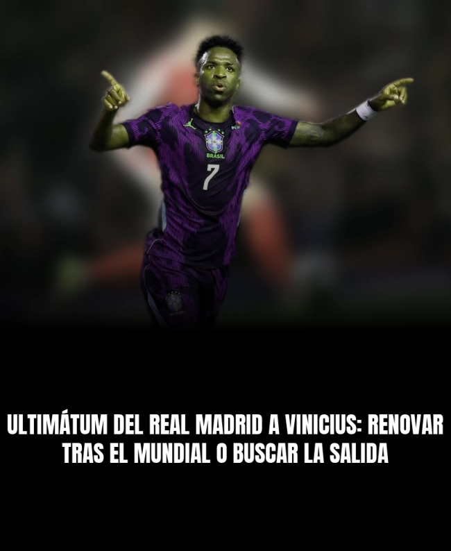 Ultimátum del Real Madrid a Vinicius: renovar tras el Mundial o buscar la salida