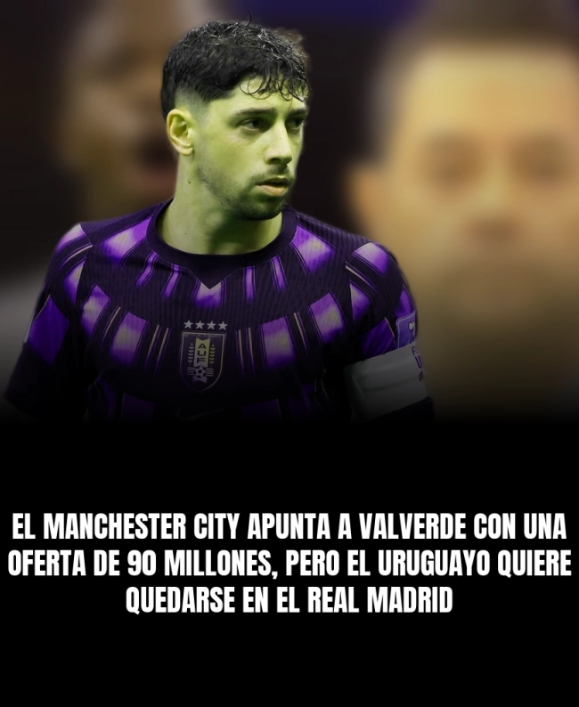 El Manchester City apunta a Valverde con una oferta de 90 millones, pero el uruguayo quiere quedarse en el Real Madrid El Manchester City apunta a Valverde con una oferta de 90 millones, pero el uruguayo quiere quedarse en el Real Madrid