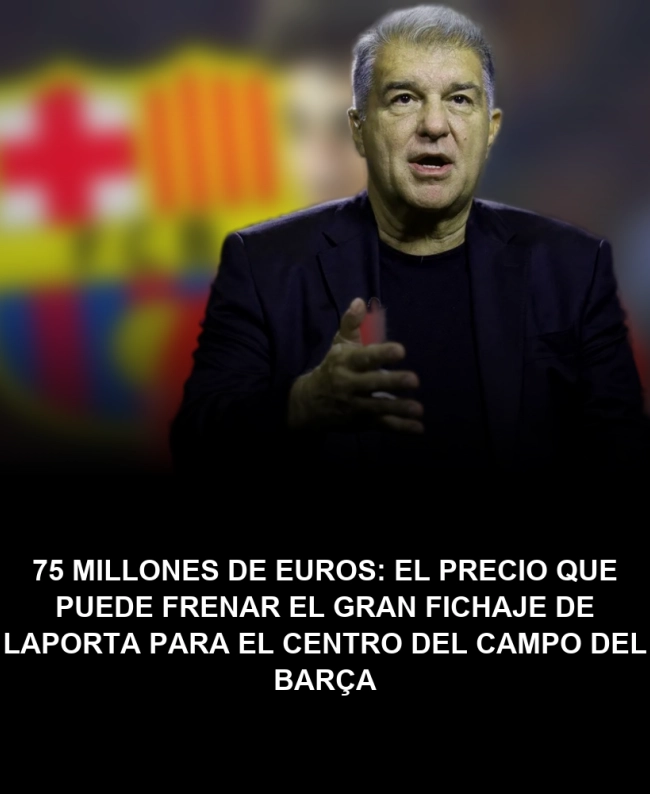 75 millones de euros: el precio que puede frenar el gran fichaje de Laporta para el centro del campo del Barça 75 millones de euros: el precio que puede frenar el gran fichaje de Laporta para el centro del campo del Barça