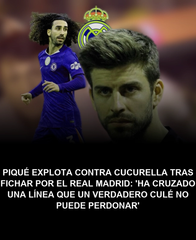 Piqué explota contra Cucurella tras fichar por el Real Madrid: 'Ha cruzado una línea que un verdadero culé no puede perdonar' Piqué explota contra Cucurella tras fichar por el Real Madrid: 'Ha cruzado una línea que un verdadero culé no puede perdonar'