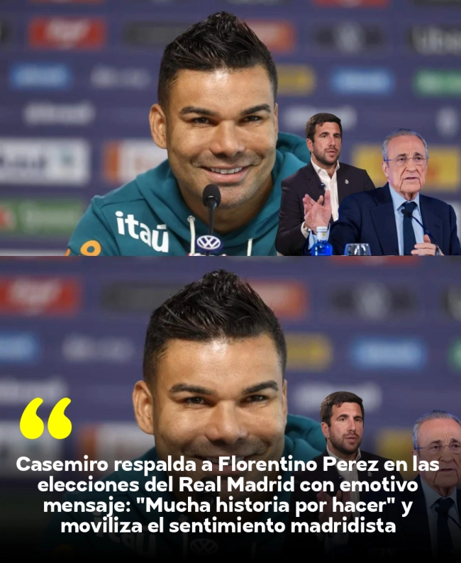 Casemiro respalda a Florentino Pérez en las elecciones del Real Madrid con emotivo mensaje: 