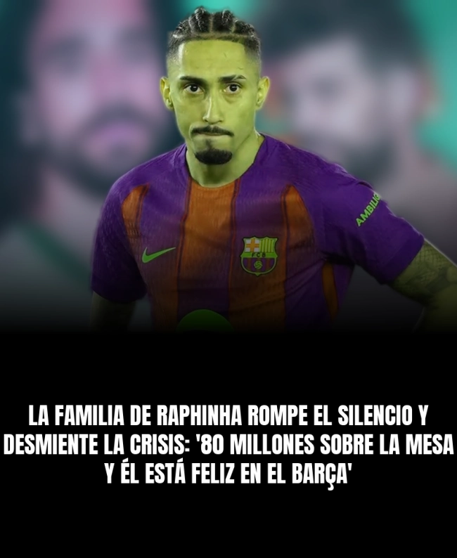 La familia de Raphinha rompe el silencio y desmiente la crisis: '80 millones sobre la mesa y él está feliz en el Barça' La familia de Raphinha rompe el silencio y desmiente la crisis: '80 millones sobre la mesa y él está feliz en el Barça'