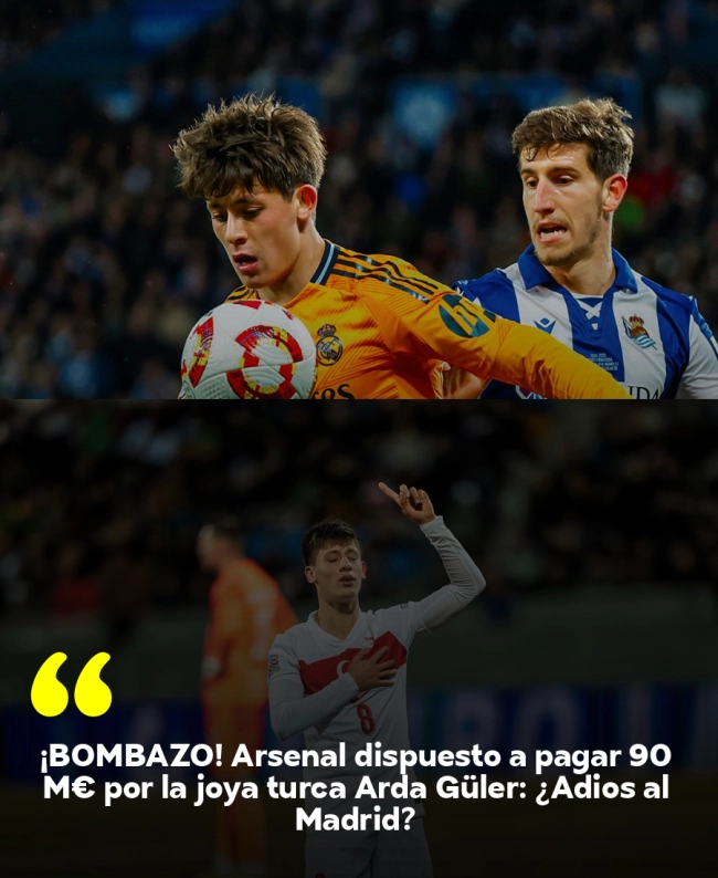 ¡BOMBAZO! Arsenal dispuesto a pagar 90 M€ por la joya turca Arda Güler: ¿Adiós al Madrid?
