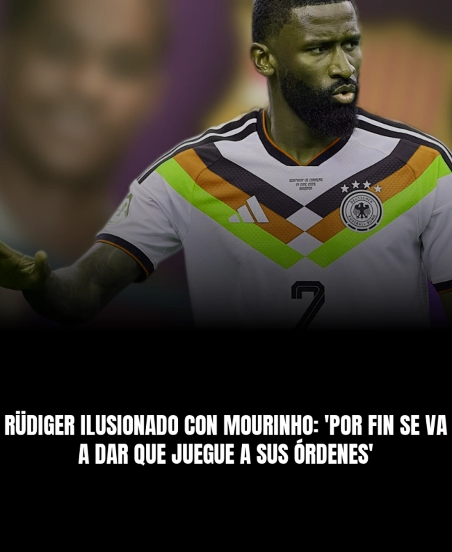Rüdiger ilusionado con Mourinho: 'Por fin se va a dar que juegue a sus órdenes'
