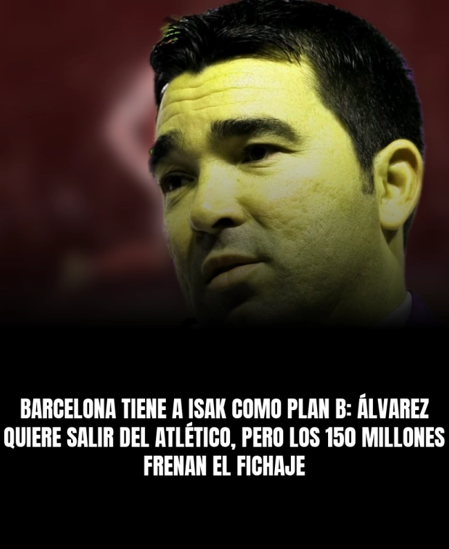 Barcelona tiene a Isak como plan B: Álvarez quiere salir del Atlético, pero los 150 millones frenan el fichaje Barcelona tiene a Isak como plan B: Álvarez quiere salir del Atlético, pero los 150 millones frenan el fichaje