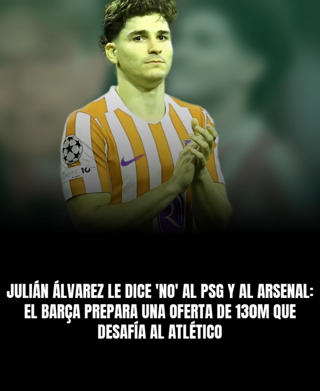 Julián Álvarez le dice 'no' al PSG y al Arsenal: el Barça prepara una oferta de 130M que desafía al Atlético Julián Álvarez le dice 'no' al PSG y al Arsenal: el Barça prepara una oferta de 130M que desafía al Atlético