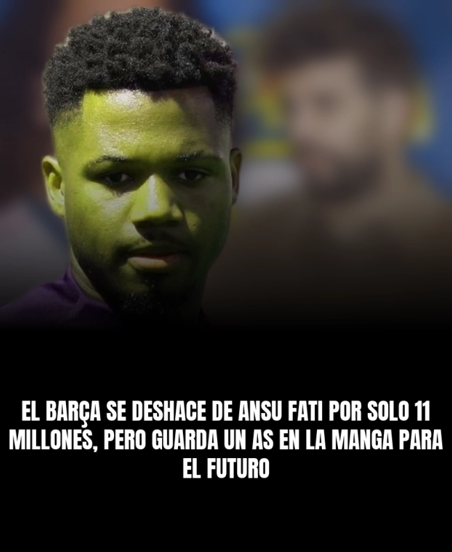 El Barça se deshace de Ansu Fati por solo 11 millones, pero guarda un as en la manga para el futuro